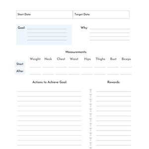 May include: A printable fitness goal tracker with sections for start and target dates, goal, why, measurements, actions to achieve goal, and rewards. The measurements section includes weight, neck, chest, waist, hips, thighs, bust, and biceps.