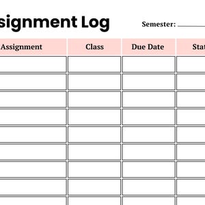 May include: A printable assignment log template featuring a bold black header titled Assignment Log and a space for Semester. It includes a table with light pink headers for Assignment, Class, Due Date, and Status, followed by twelve blank rows.