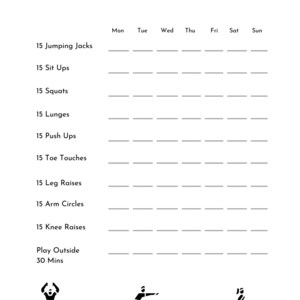 May include: A printable fitness tracker for kids with a black and white illustration of a person doing jumping jacks, sit ups, squats, lunges, push ups, toe touches, leg raises, arm circles, knee raises, and playing outside. The tracker includes a checklist for each day of the week.