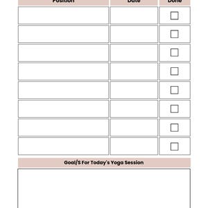 May include: A white yoga log planner page with black text. The header reads Yoga Log, Today's Date, and Music. It features a table with columns for Position, Date, and Done with checkboxes, followed by a section labeled Goal/S For Today's Yoga Session.