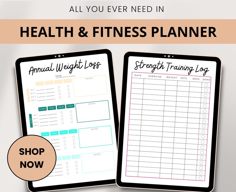 May include: Two digital tablets displaying health and fitness planner pages. One shows an "Annual Weight Loss" chart with sections for notes and weight tracking. The other is a "Strength Training Log" with columns for exercise, weight, sets, and reps. The text "SHOP NOW" is on a circular button.