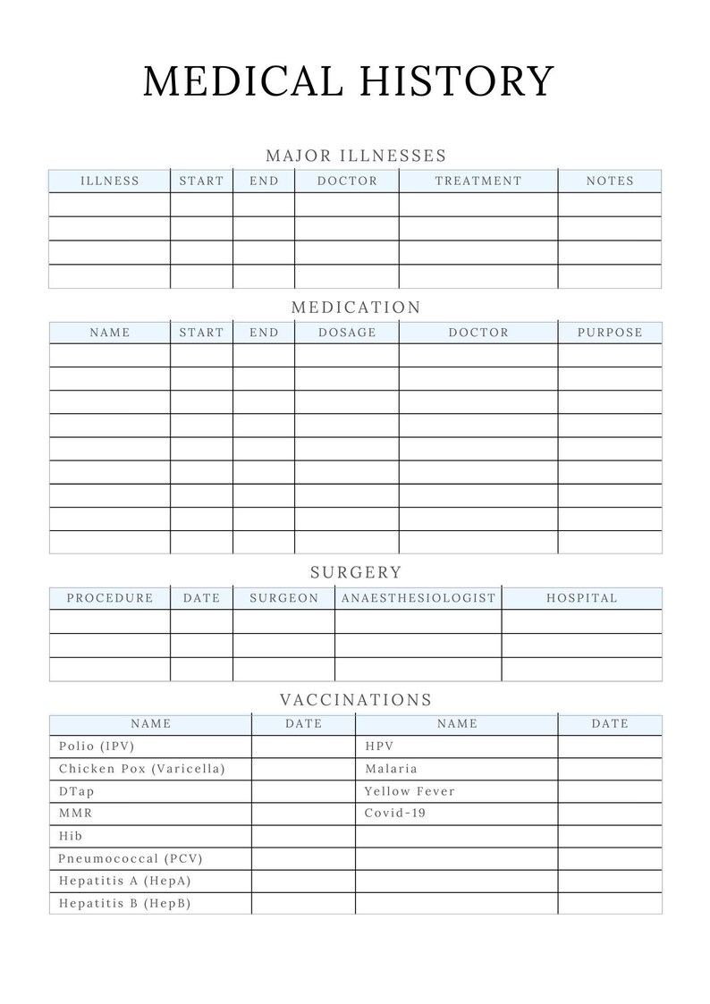 May include: A printable medical history form with sections for major illnesses, medications, surgeries, and vaccinations. The form includes columns for illness name, start date, end date, doctor, treatment, notes, medication name, start date, end date, dosage, doctor, purpose, procedure, date, surgeon, anaesthetist, hospital, vaccination name, and date.