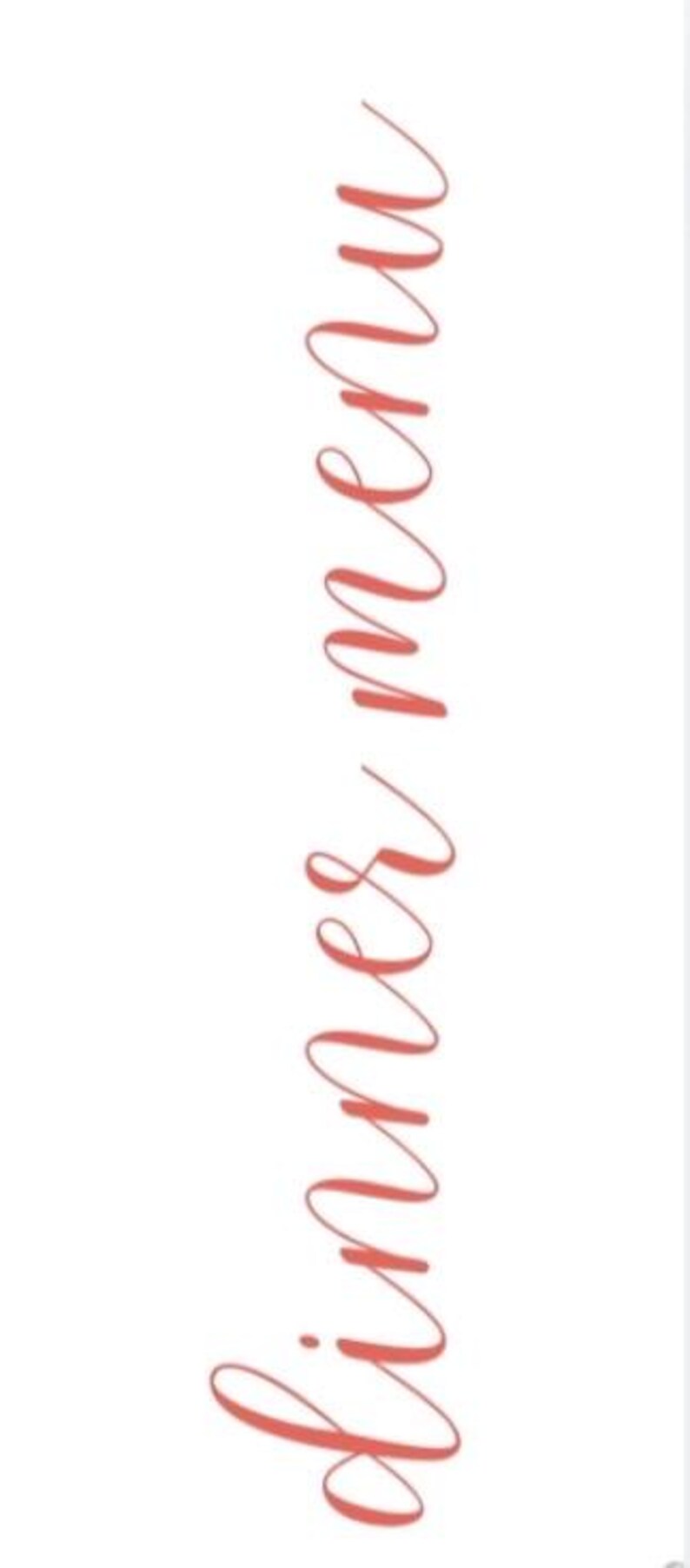 May include: A handwritten inscription in a coral pink color that reads "dinner menu".