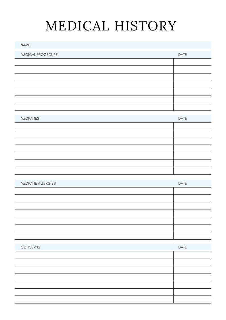 May include: A printable medical history form with sections for name, medical procedures, medicines, medicine allergies, and concerns. Each section has a space for the date.