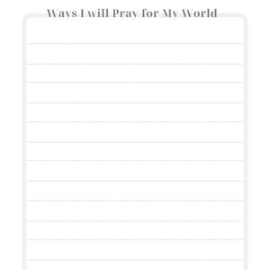 May include: A printable prayer list with the title "My Prayer List" and the subtitle "Ways I will Pray for My World". The list has lined paper for writing.