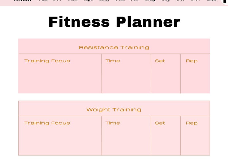 May include: A light pink fitness planner page featuring the bold black text Fitness Planner at the top. Below are two tables labelled Resistance Training and Weight Training, each with columns for Training Focus, Time, Set, and Rep in gold text.