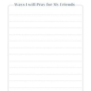 May include: A printable prayer list with the title "My Prayer List" and the heading "Ways I will Pray for My Friends". The list has lined paper for writing.