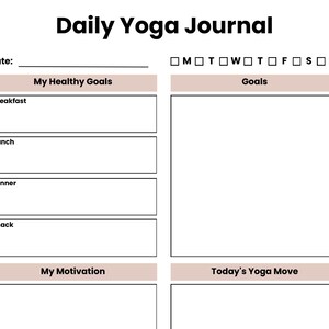 May include: A Daily Yoga Journal page featuring a date line, checkboxes for days of the week, and sections labeled My Healthy Goals with breakfast, lunch, dinner, and snack boxes, plus sections for Goals, My Motivation, and Today's Yoga Move.