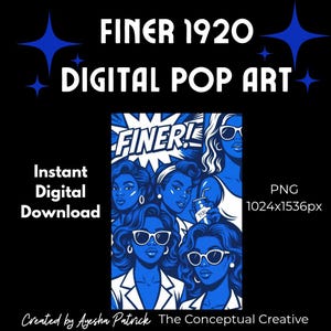May include: Digital pop art print featuring a group of women in blue and white, wearing sunglasses. The image includes the text "FINER 1920 DIGITAL POP ART" and "Instant Digital Download."