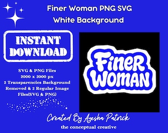 May include: A digital design graphic with the text "Finer Woman" in a blue and white design. The image also includes the text "Instant Download" and details about the SVG and PNG files, with a white background.