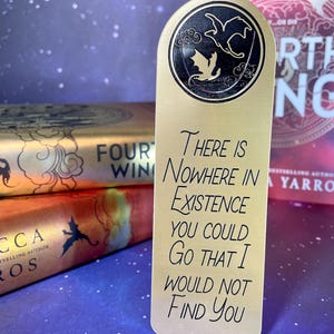 Nowhere in Existence Xaden Quote Fourth Wing Inspired Tassel Free Bookmark- Gold Background