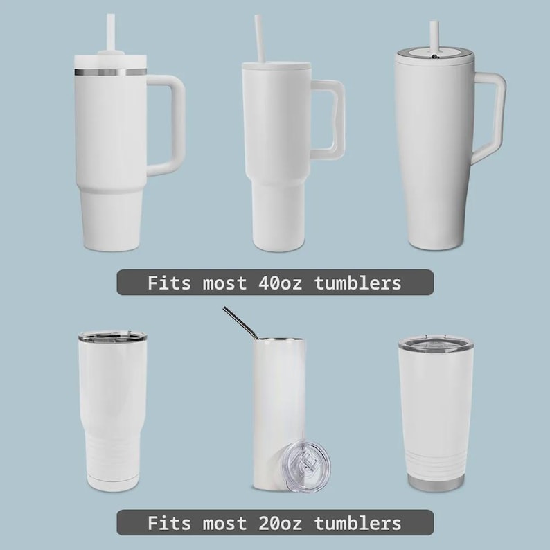 May include: A collection of white tumblers with handles and lids, some with straws. The image includes text that reads "Fits most 40oz tumblers" and "Fits most 20oz tumblers". The tumblers are shown in various shapes and sizes.