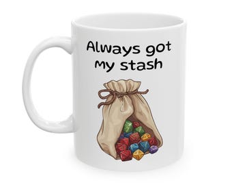 Dungeons & Dragons Ceramic Mug, Always Got My Stash, Role Playing Game Dice Mug, Dungeon Master Gift, Dungeon Crawler Coffee Cup