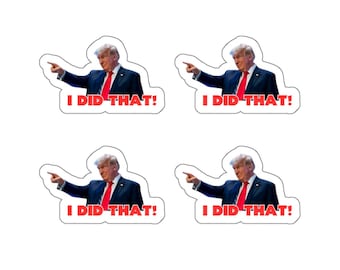 Trump "I DID THAT!" Stickers - 4pcs
