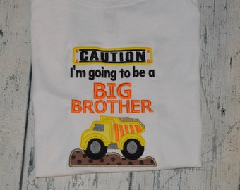 Caution I'm Going to be a BIG BROTHER Construction Truck Baby Announcement Shirt