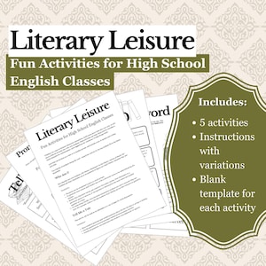 May include: A set of printable worksheets for high school English classes. The worksheets are titled "Literary Leisure: Fun Activities for High School English Classes". The set includes 5 activities, instructions with variations, and a blank template for each activity.