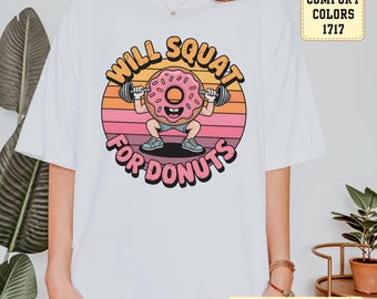 Will Squat for Donuts T-Shirt: Comfort Colors Gym Workout Tee