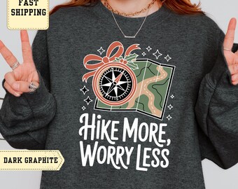 Hike More Worry Less Sweatshirt – Compass and Holiday Map Design