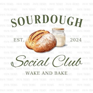 Può includere: Grafica digitale con una pagnotta di pane a lievitazione naturale, un barattolo di farina e le parole "Sourdough Social Club". Il design include il testo "Wake and Bake" e l'anno "2024."