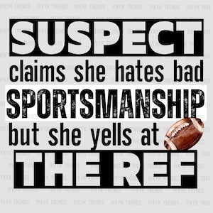 Suspect Claims Football Ref | Game Day png | Football mom shirt | American football sweatshirt PNG | Funny Spirit wear | Preppy Trendy PNG