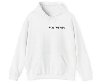 FOR THE REAL Hooded Sweatshirt