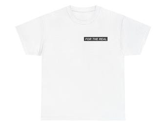 Casual Statement Tee, 'For The Real' Unisex Heavy Cotton Tee, Streetwear Apparel, Everyday Wear, Gift for Friends, Trendy Fashion