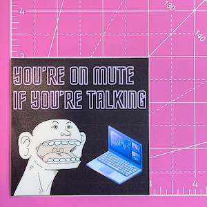 Large Vinyl Sicker, Workplace Humor, On Mute