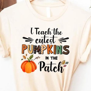 Fall Teacher Shirts, Halloween Teacher Shirt, Pumpkin Teacher Shirt, Cute Teacher Shirts, I Teach The Cutest Pumpkins In The Patch Shirt