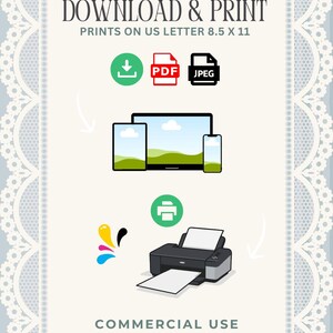 May include: A digital download graphic with the text "DOWNLOAD & PRINT" and "PRINTS ON US LETTER 8.5 X 11". Includes icons for PDF, JPEG, and a printer, plus a tablet, laptop, and phone. The text "COMMERCIAL USE ALLOWED" is also present.