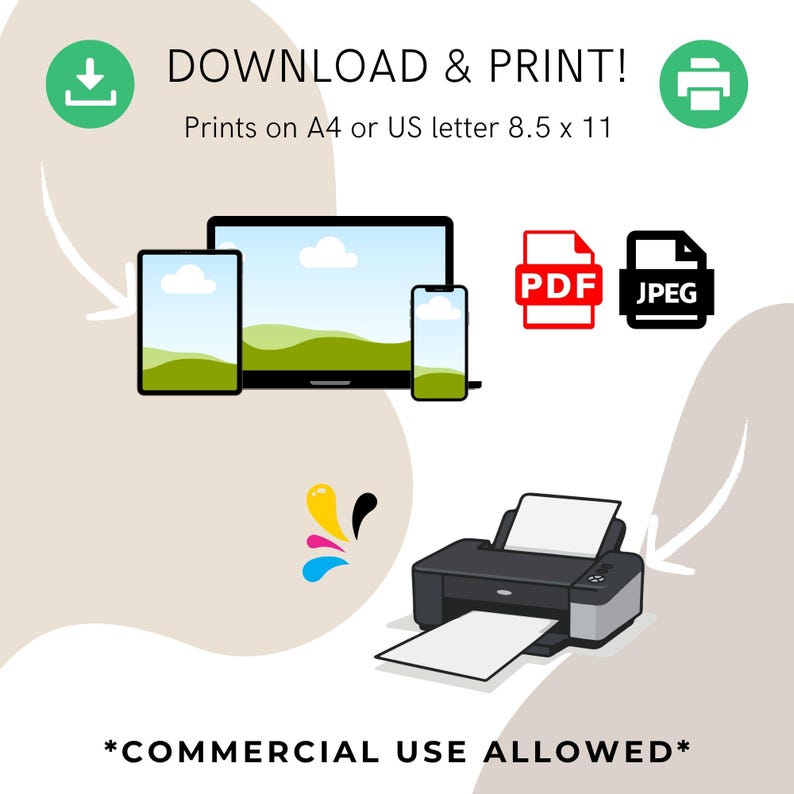 May include: An image with the text "DOWNLOAD & PRINT!" and "Prints on A4 or US letter 8.5 x 11". The image includes a laptop, tablet, and phone, along with PDF and JPEG icons, a printer, and the text "*COMMERCIAL USE ALLOWED*".
