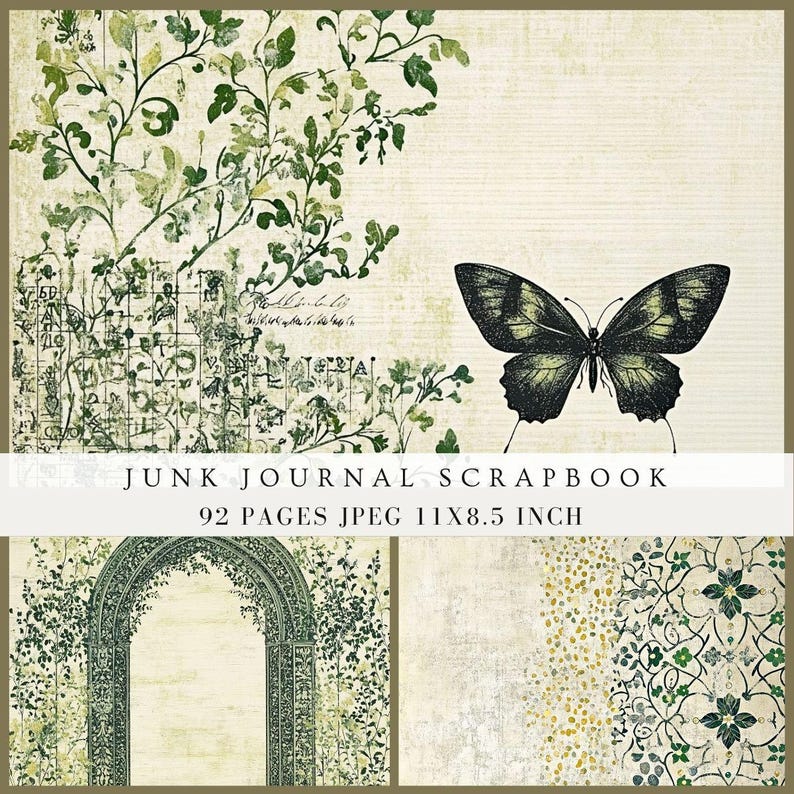 May include: A junk journal scrapbook with a vintage aesthetic. The design features botanical elements, a butterfly, and a decorative arch. The pages are 11 x 8.5 inches. The color palette includes shades of green, beige, and black.