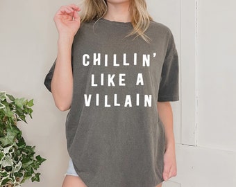 Chillin' Like A Villain Shirt