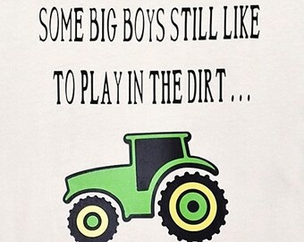 Tee ' Some Big Boys Still Like to Play in the Dirt' by Rosemary