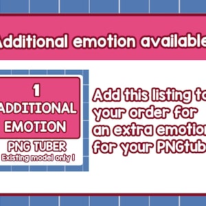May include: A pink and white graphic with the text "Additional emotion available!" and "1 ADDITIONAL EMOTION PNG TUBER Existing model only!" The text also says "Add this listing to your order for an extra emotion for your PNGtuber."