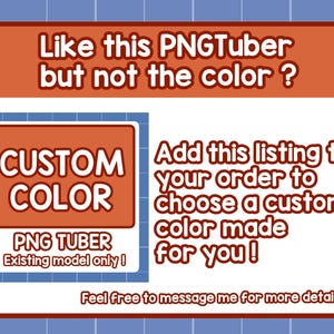 May include: A promotional graphic with text on a white background, framed by a brown border and a blue grid. The text reads "Like this PNGTuber but not the color?" and "CUSTOM COLOR PNG TUBER Existing model only!" with instructions to add a custom color.