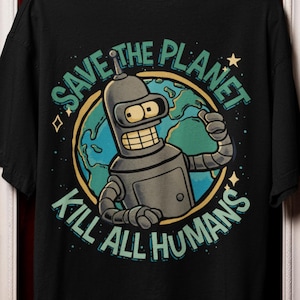 Save The Planet Tee, Futurama Bender Bending Rodriguez Merch, Environmentalist Apparel, Nature Lover Eco-Friendly Gift, Environment Shirt