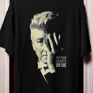 David Lynch Fix Your Hearts Or Die Tee, RIP David Lynch Shirt, Film Buff Apparel, Crewneck Cinematic Fashion, Gift for Vintage Movie Lovers