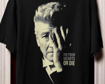 David Lynch Fix Your Hearts Or Die Tee, RIP David Lynch Shirt, Film Buff Apparel, Crewneck Cinematic Fashion, Gift for Vintage Movie Lovers