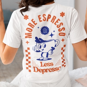 Camiseta &quot;Más espresso, menos depresso&quot;, para amantes del café, regalo para deprimidos, ropa con memes divertidos, artículos para amantes del espresso, regalo para adictos a la cafeína