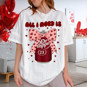 All I Need Is Dr Pepper PNG, Heart Valentine's Day, Soda Lover Sublimation Design image 5