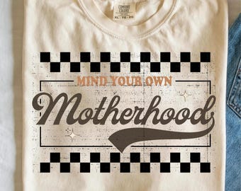 Mind your own Motherhood Shirt png, Mom png, Retro Checkered Mama PNG, Neutral Mama Sublimation, Gift For Mom, Mother&#39;s Day Gift, Mama Tee