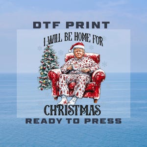 Trump President Design DTF Transfer, America Ready To Press, Christmas DTF Prints, Trump Shirt, Patriotic DTF, High Quality, Heat Transfer