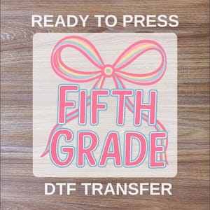 5th Grade DTF Transfers, Back To School Ready To Press, Full Color, Teacher High Quality, Teach Direct To Film, First Day School Heat Press