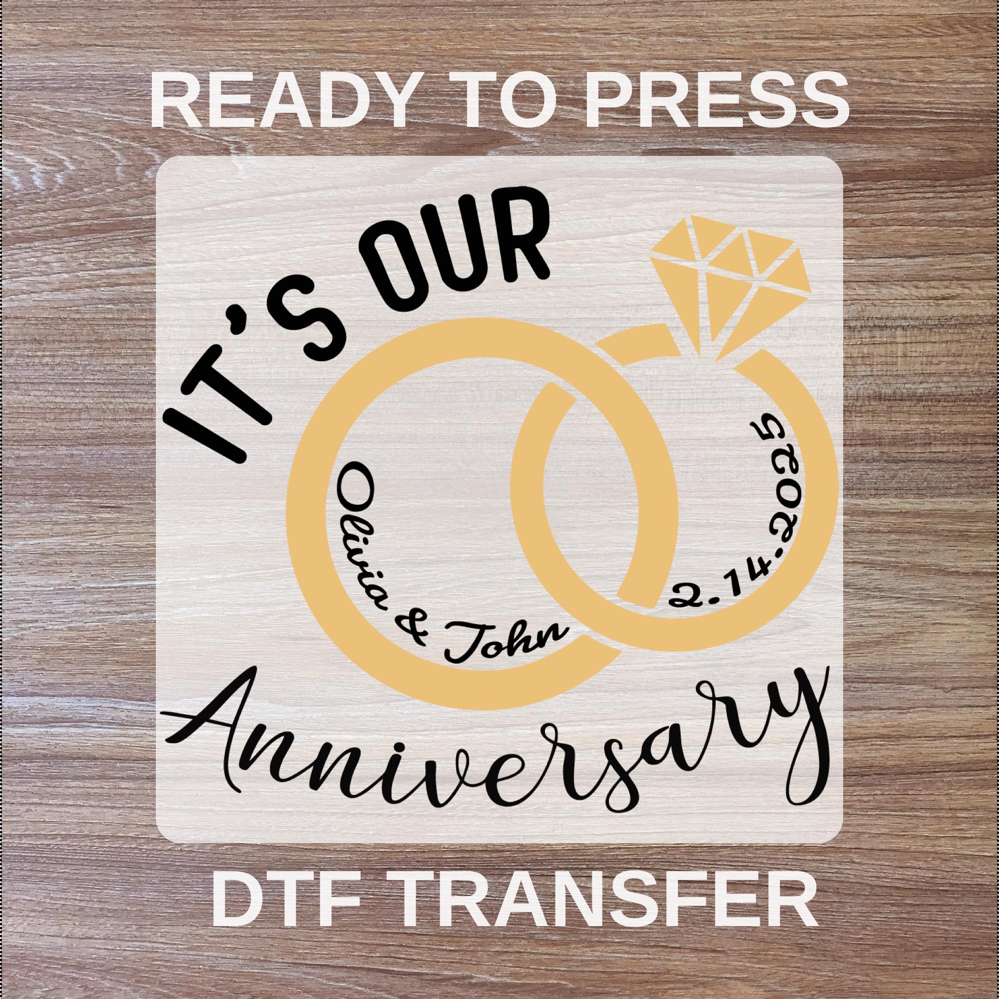 Custom Anniversary DTF Transfers, For Couples Ready To Press, Its Our Anniversary DTF Print, High Quality, Heat Transfer, Iron On Transfer