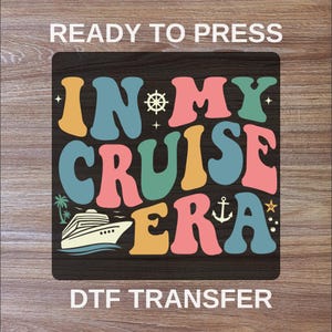 In My Cruise Era DTF Transfer, Friends Vacation Ready To Press, Family Holiday Shirt, Summer Season Shirt, High Quality, Retro Colorful DTF