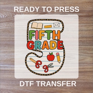 Fifth Grade DTF Transfers, Back To School Ready To Press, Full Color, Teacher High Quality, Teach Direct To Film, 1st Day School Heat Press