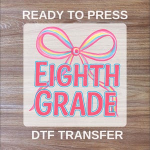 8th Grade DTF Transfers, Back To School Ready To Press, Full Color, Teacher High Quality, Teach Direct To Film, First Day School Heat Press