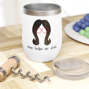Wein hilft mir, Chill Wine Tumble Bob Burger zu trinken