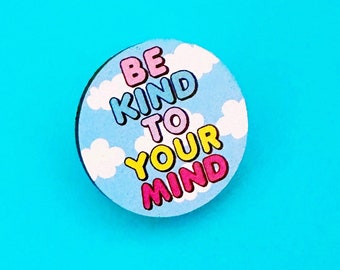 Positive Vibes Brooch - Be Kind To Your Mind Pin - Positivity Pin - Positive Quote Pin