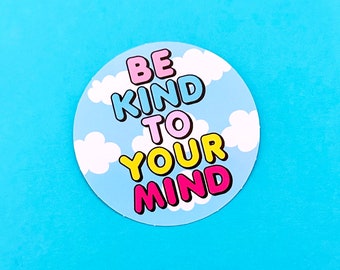 Positive Vibes Sticker - Be Kind To Your Mind Sticker - Positivity Sticker- Positive Quote Sticker